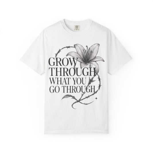 Calm T-Shirt, 'Grow Through What You Go Through' Inspirational Tee